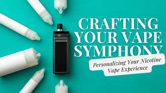 Crafting Your Vape Symphony: Personalizing Your Nicotine Vape Experience - Vidyll