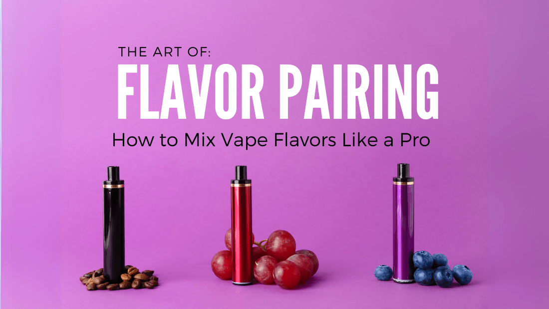 The Art of Flavor Pairing: How to Mix Vape Flavors Like a Pro - Vidyll