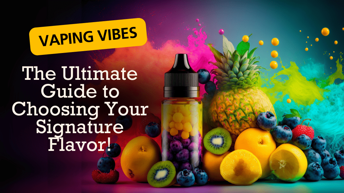 Vaping Vibes: The Ultimate Guide to Choosing Your Signature Flavor! - Vidyll